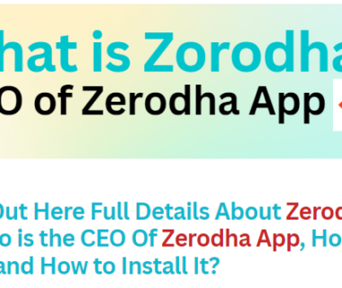 What is Zerodha App CEO of Zerodha and How to install